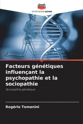 bokomslag Facteurs gntiques influenant la psychopathie et la sociopathie