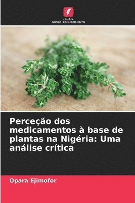 Opara Ejimofor - Perceção dos medicamentos à base de plantas na Nigéria, Häftad