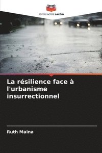 bokomslag La rsilience face  l'urbanisme insurrectionnel