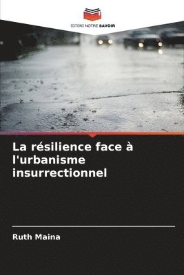 La rsilience face  l'urbanisme insurrectionnel 1