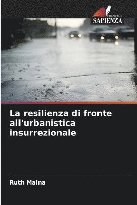 bokomslag La resilienza di fronte all'urbanistica insurrezionale