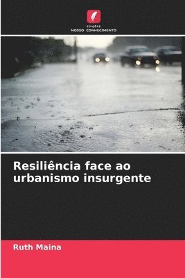 Resilincia face ao urbanismo insurgente 1