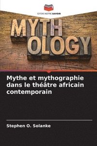 bokomslag Mythe et mythographie dans le thtre africain contemporain