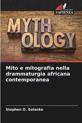 bokomslag Mito e mitografia nella drammaturgia africana contemporanea