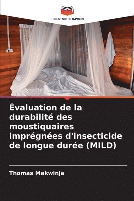 valuation de la durabilit des moustiquaires imprgnes d'insecticide de longue dure (MILD) 1