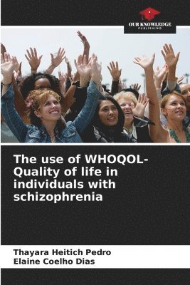 bokomslag The use of WHOQOL- Quality of life in individuals with schizophrenia