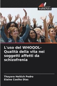 bokomslag L'uso del WHOQOL- Qualit della vita nei soggetti affetti da schizofrenia