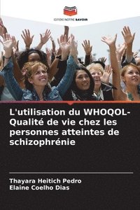 bokomslag L'utilisation du WHOQOL- Qualit de vie chez les personnes atteintes de schizophrnie