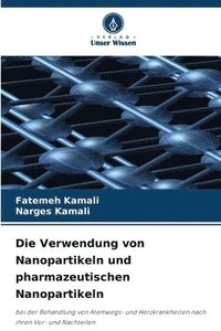 bokomslag Die Verwendung von Nanopartikeln und pharmazeutischen Nanopartikeln