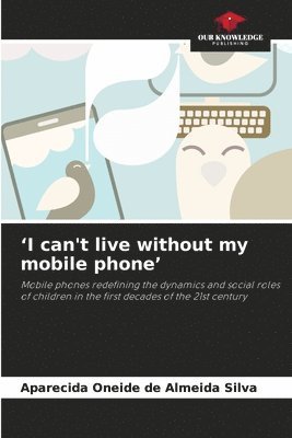 'I can't live without my mobile phone' 1