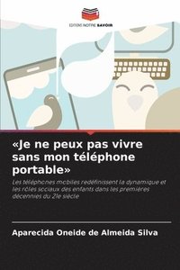 bokomslag Je ne peux pas vivre sans mon tlphone portable