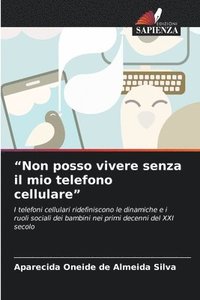 bokomslag &quot;Non posso vivere senza il mio telefono cellulare&quot;