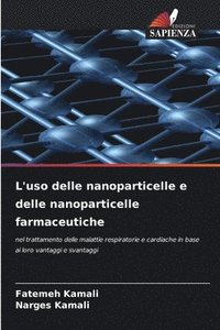 bokomslag L'uso delle nanoparticelle e delle nanoparticelle farmaceutiche