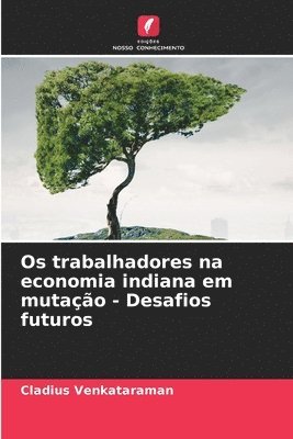 Cladius Venkataraman - Os trabalhadores na economia indiana em mutação - Desafios futuros, Häftad