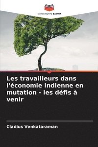 bokomslag Les travailleurs dans l'conomie indienne en mutation - les dfis  venir