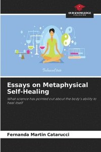 bokomslag Essays on Metaphysical Self-Healing