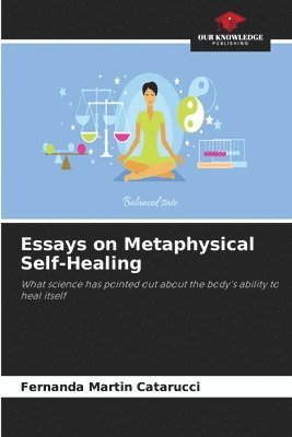 Essays on Metaphysical Self-Healing 1