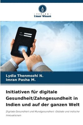 Lydia Thenmozhi N, Imran Pasha M, Lydia Thenmozhi N., Imran Pasha M. - Initiativen für digitale Gesundheit/Zahngesundheit in Indien und auf der ganzen Welt, Häftad