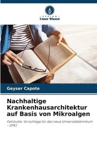 bokomslag Nachhaltige Krankenhausarchitektur auf Basis von Mikroalgen