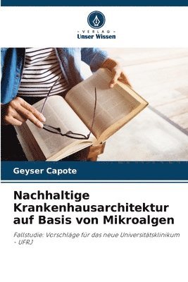 Nachhaltige Krankenhausarchitektur auf Basis von Mikroalgen 1