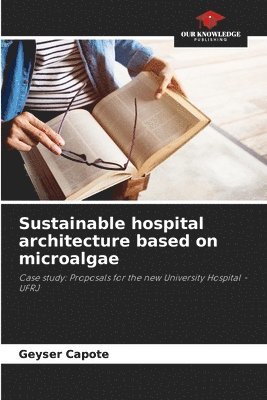 bokomslag Sustainable hospital architecture based on microalgae