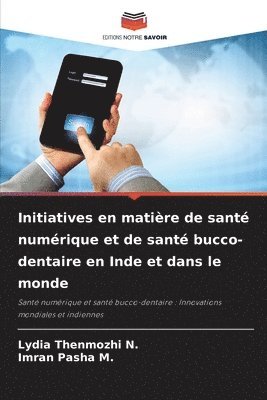 Lydia Thenmozhi N, Imran Pasha M, Lydia Thenmozhi N., Imran Pasha M. - Initiatives en matière de santé numérique et de santé bucco-dentaire en Inde et dans le monde, Häftad
