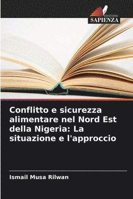 bokomslag Conflitto e sicurezza alimentare nel Nord Est della Nigeria: La situazione e l'approccio