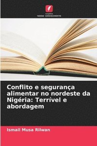 bokomslag Conflito e segurança alimentar no nordeste da Nigéria: Terrível e abordagem