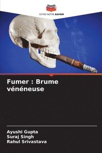 bokomslag Fumer: Brume vénéneuse