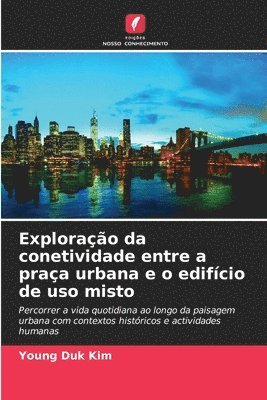 bokomslag Exploração da conetividade entre a praça urbana e o edifício de uso misto