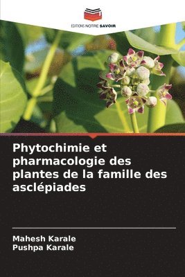 Phytochimie et pharmacologie des plantes de la famille des asclépiades 1