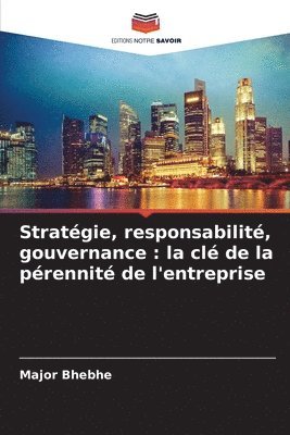 bokomslag Stratégie, responsabilité, gouvernance: la clé de la pérennité de l'entreprise