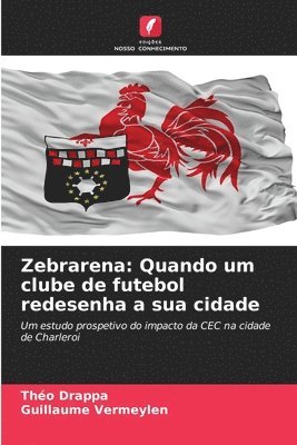 bokomslag Zebrarena: Quando um clube de futebol redesenha a sua cidade