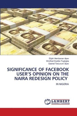 Elijah Hembanen Apev, Winifred Doofan Tughgba, Gabriel Terzurum Apev, Elijah Hembanen APEV - Significance of Facebook User's Opinion on the Naira Redesign Policy, Häftad