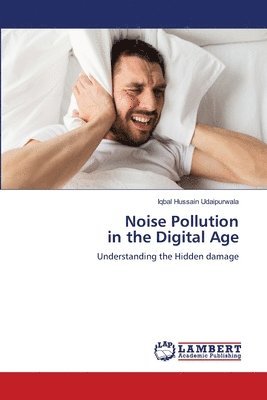 Iqbal Hussain Udaipurwala - Noise Pollution in the Digital Age, Häftad