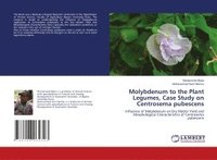 bokomslag Molybdenum to the Plant Legumes, Case Study on Centrosema pubescens