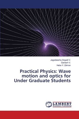 Jagadeesha Angadi V, Ganesh V, Heba Y Zahran, Jagadeesha Angadi V., Ganesh V., Heba Y. Zahran - Practical Physics, Häftad