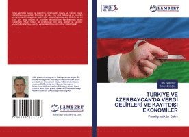 bokomslag Trk&#304;ye Ve Azerbaycan'da Verg&#304; Gel&#304;rler&#304; Ve Kayitdi&#350;i Ekonom&#304;ler