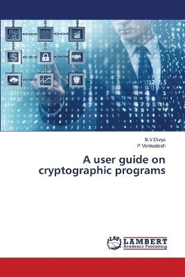 bokomslag A user guide on cryptographic programs