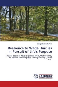 bokomslag Resilience to Wade Hurdles in Pursuit of Life's Purpose