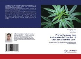 Bhuwanendra Singh, Preeti Lamba, Mahima Rana - Phytochemical and Antimicrobial Studies of Dracaena Reflexa Lam., Häftad