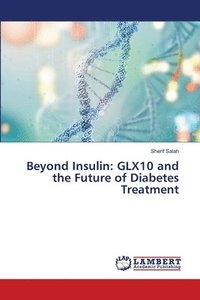 bokomslag Beyond Insulin: GLX10 and the Future of Diabetes Treatment