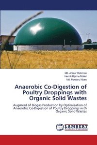 bokomslag Anaerobic Co-Digestion of Poultry Droppings with Organic Solid Wastes