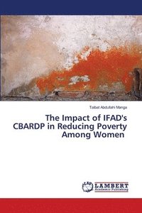 bokomslag Impact of IFAD's CBARDP in Reducing Poverty Among Women