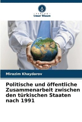 bokomslag Politische und ffentliche Zusammenarbeit zwischen den trkischen Staaten nach 1991