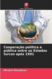 bokomslag Cooperação política e pública entre os Estados turcos após 1991