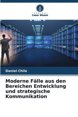 bokomslag Moderne Fälle aus den Bereichen Entwicklung und strategische Kommunikation