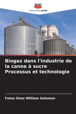 bokomslag Biogaz dans l'industrie de la canne à sucre Processus et technologie