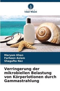 bokomslag Verringerung der mikrobiellen Belastung von Körperlotionen durch Gammastrahlung