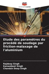 bokomslag Etude des paramètres du procédé de soudage par friction-malaxage de l'aluminium